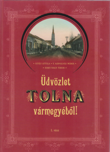 Erky-Nagy Tibor Vit�z Attila V. K�poln�s M�ria - �dv�zlet Tolna v�rmegy�b�l! I.