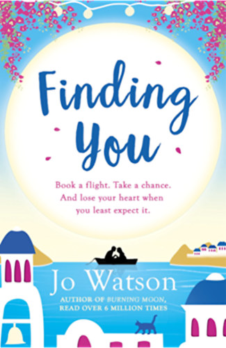 Jo Watson - Finding You - Book A Flight. Take A Chance. And Lose Your Heart When You Least EXpect It.