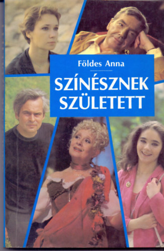 F�ldes Anna - Sz�n�sznek sz�letett