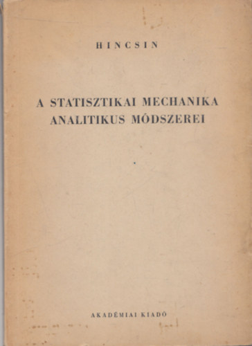 A. Ja. Hincsin - A statisztikai mechanika analitikus m�dszerei