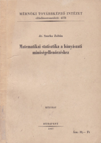 dr. Szarka Zoltn - Matematikai statisztika a bnyszati minsgellenrzshez