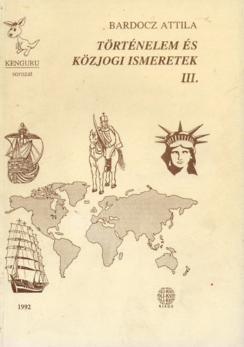 Bardócz Attila - Történelem és közjogi ismeretek III.