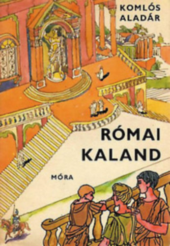 Koml�s Alad�r - R�mai kaland-Fekete-feh�r illusztr�ci�kat tartalmaz.