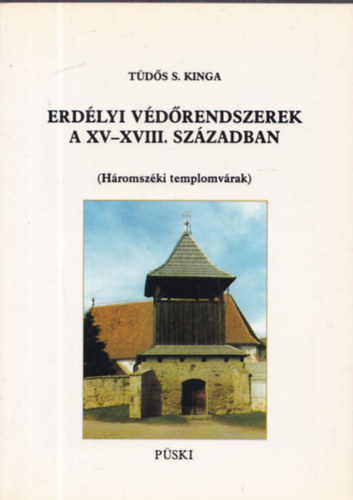 Tds S. Kinga - Hromszki templomvrak (Erdlyi vdrendszerek a XV-XVIII. szzadban)