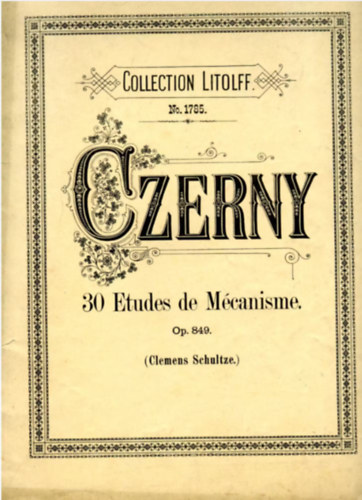 Carl Czerny - 30 Nouvelles Etudes de M�canisme pour les Petites Mains (Introduction aux Etudes de la V�locit� Op. 29.) Collection Litolff No. 1785.