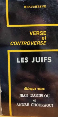 André Chouraqui Jean Daniélou - Les Juifs. Verse et Controverse 1 (Beauchesne)