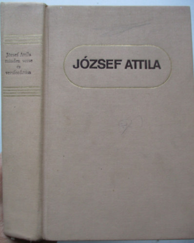 Jzsef Attila - Stoll Bla  (szveggondozs) - Jzsef Attila minden verse s versfordtsa
