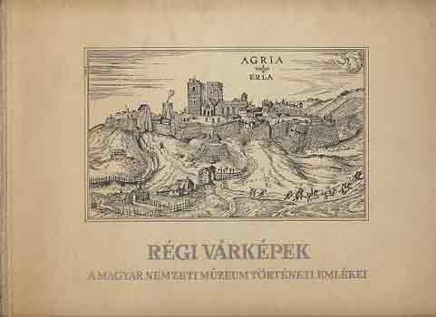 R�zsa Gy�rgy - R�gi v�rk�pek (A Magyar Nemzeti M�zeum t�rt�neti eml�kei)