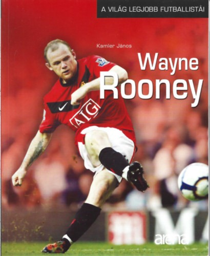 Kamler Jnos - Wayne Rooney - A VILG LEGJOBB FUTBALLISTI