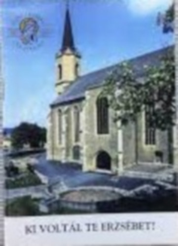 Ki volt�l Te Erzs�bet?