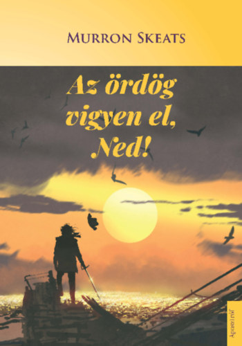 Murron Skeats - Az �rd�g vigyen el, Ned!