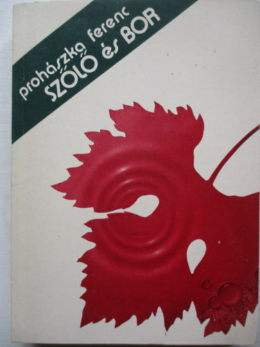 Proh�szka Ferenc - Sz�l� �s bor