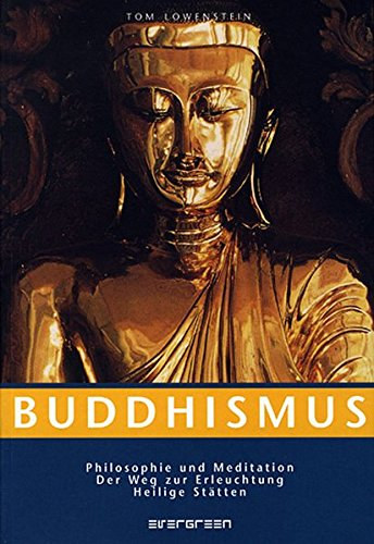 Tom Lowenstein - Buddhismus: Philosophie und Meditation, der Weg zur Erleuchtung, Heilige St�tten - Softcover