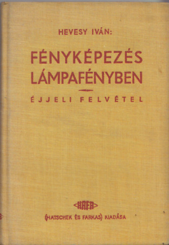 Hevesy Ivn - Fnykpezs lmpafnyben (jjeli felvtel)