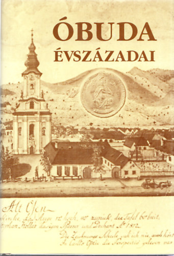 Kiss Csongor  (fszerk.) - buda vszzadai (Harmadik, megjtott kiads ; Csire Jnos polgrmester-helyettes ajnl soraival)
