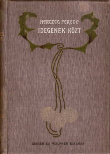 Herczeg Ferenc - Idegenek k�z�tt (A nevel�n� napl�ja)