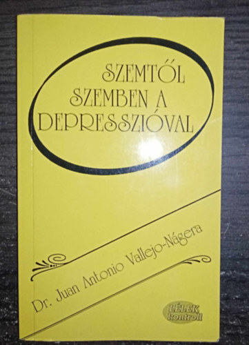 Dr. Bnlaki Viktor, Schry Andrs  Juan Antonio Vallejo-Ngera (ford.) - Szemtl szemben a depresszival (Amit szinte soha ne tegynk, ne mondjunk, ha depresszissal van dolgunk / Az ngyilkossg gondolata / A depresszi els eredmnyes kezelse / Hogyan kszljnk fel a konzultcira? / A depresszi hossz