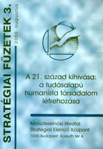 Szeg Szilvia (szerk.) - A 21. szzad kihvsa: a tudsalap humanista trsadalom (Stratgiai fzetek 3.)