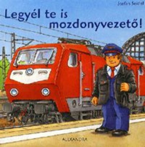 Stefan Seidel - Legyl Te is mozdonyvezet!