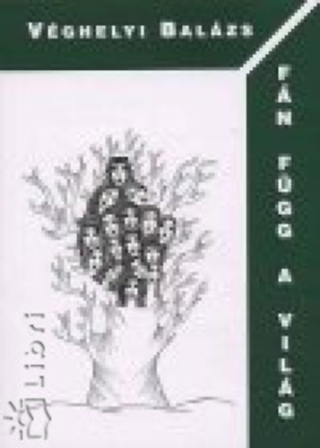 Véghelyi Balázs - Fán függ a világ
