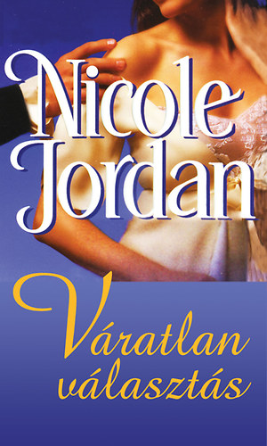 Nicole Jordan - Váratlan választás