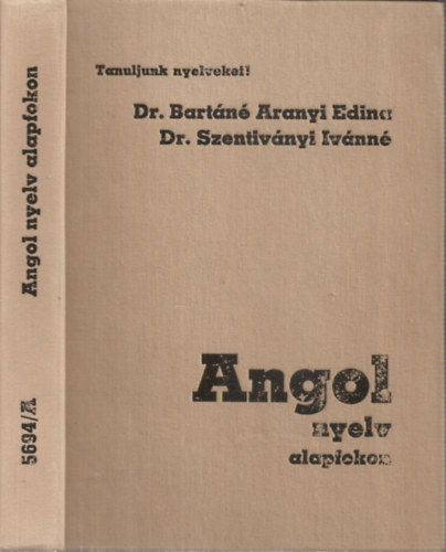 Dr.Bartáné Aranyi Edina - Dr.Szentiványi Ivánné - Angol nyelv alapfokon (R.sz.: 5694/A)