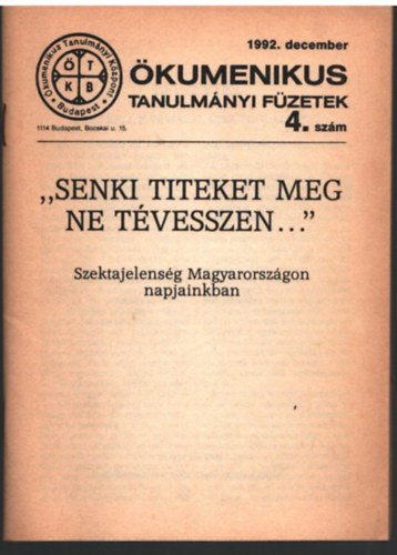 Senki titeket meg ne tvesszen... kumenikus Tanulmnyi fzetek 4. szm 1992. december