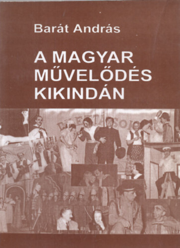 Bar�t Andr�s - A magyar m�vel�d�s Kikind�n