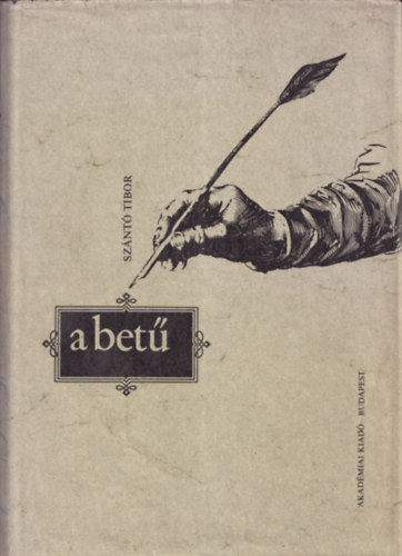 Sz�nt� Tibor - A bet� (A bet�t�rt�net �s a korszer� bet�m�v�szet r�vid �ttekint�se)- dedik�lt