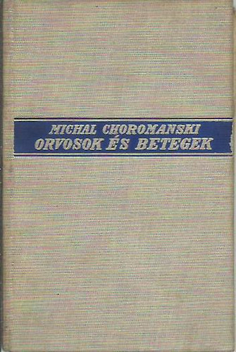 Michal Choromanski - Orvosok �s betegek