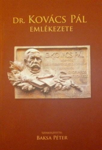 Baksa P�ter  (szerk.) - Dr. Kov�cs P�l eml�kezete