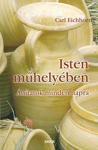 Carl Eichhorn - Isten mhelyben - hitatok mindennapra
