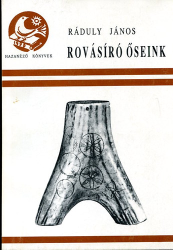 Ráduly János - Rovásíró őseink