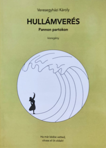 Veresegyh�zi K�roly - Hull�mver�s Pannon partokon (kisreg�ny)