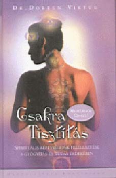 Doreen Virtue - Csakra tisztts - Spiritulis kpessgeink fellesztse a gygyts s tuds rdekben