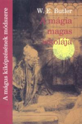 W. E. Butler - A mgia magas iskolja - A mgus kikpzsnek mdszere