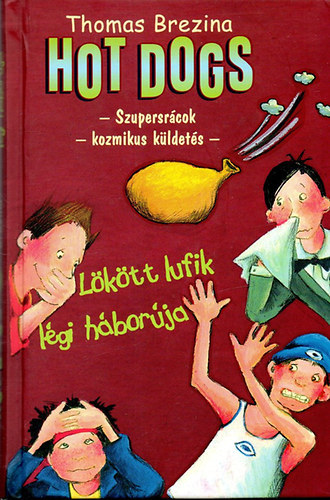 Thomas Brezina - Hot Dogs: Szupersrcok kozmikus kldetse 5: Lktt lufik lgi hborj