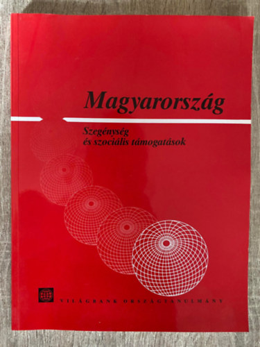 Magyarorsz�g - Szeg�nys�g �s szoci�lis t�mogat�sok - VIL�GBANK ORSZ�GTANULM�NY