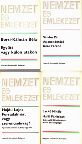 Borsi-Klmn Bla, Lack Mihly, Hajdu Lajos Sndor Pl - 4 db a Nemzet s Emlkezet c. sorozatbl: Az anekdotz Dek Ferenc - Egytt vagy kln utakon - Hall Prizsban - Forradalmmr vagy szerencselovag?