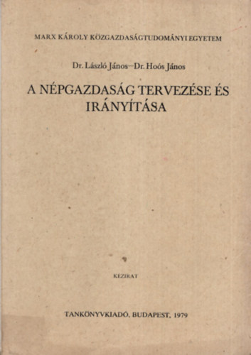 Dr. Dr. Hos Jnos Lszl Jnos - A npgazdasg tervezse s irnytsa - Marx Kroly Kzgazdasgtudomnyi Egyetem Budapest, 1979