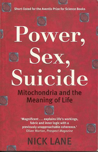 Nick Lane - Power, Sex, Suicide: Mitochondria and the Meaning of Life