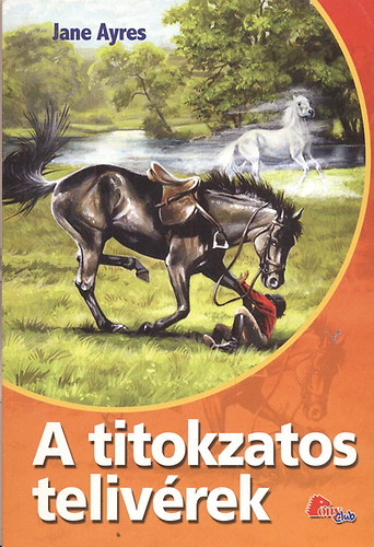 Jane Ayres - A titokzatos telivrek (PonyClub)