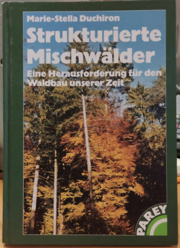 Marie-Stella Duchiron - Strukturierte Mischwälder - Eine Herausforderung für den Waldbau unserer Zeit