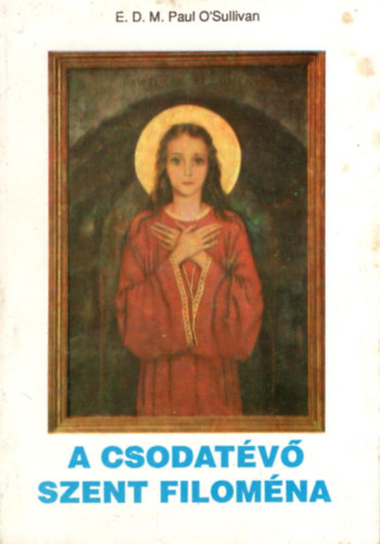 E. D. M. Paul O'Sullivan - Csodatevő Szent Filoména.