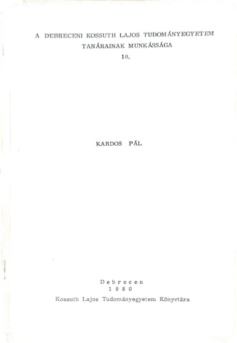 Kardos Pl (A Debreceni Kossuth Lajos Tudomnyegyetem tanrainak munkssga 10.)