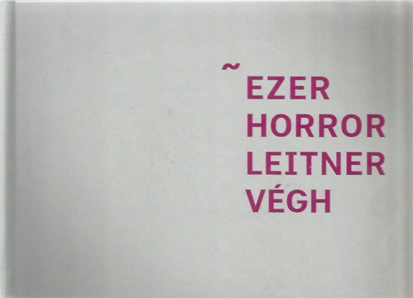 Tth Pl Sndor  (szerk.) - Ezer, Horror, Leitner, Vgh