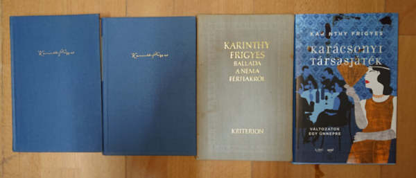 Karinthy Frigyes - 4 kötet Karinthy Frigyestől: Így irtok ti I-II., Ballada a néma férfiakról, Karácsonyi társasjáték