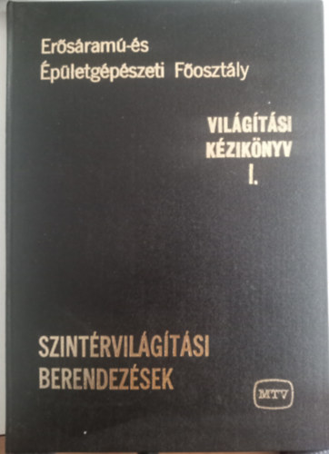 Bendiner Zoltn  (szerk.) - Vilgtsi kziknyv I. Szintrvilgtsi berendezsek