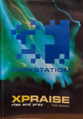 P. Adrian Kunert S. J. - Praystation Liederbuch: Xpraise rise and pray first session