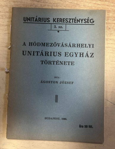 �goston J�zsef - A H�dmez�v�s�rhelyi Unit�rius Egyh�z t�rt�nete - Unit�rius kereszt�nys�g 3. sz.